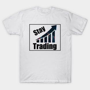 Stay Trading T-Shirt